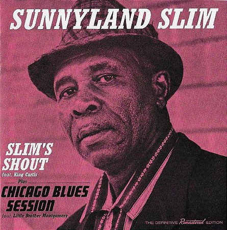 SUNNYLAND SLIM - SLIM'S SHOUT PLUS CHICAGO BLUES SESSION - CD