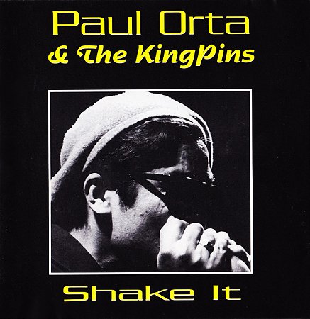 PAUL ORTA AND THE KINGPINS - SHAKE IT - CD