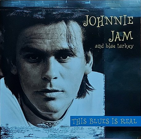 JOHNNIE JAM AND BLUE TURKEY - THIS BLUES IS REAL - CD