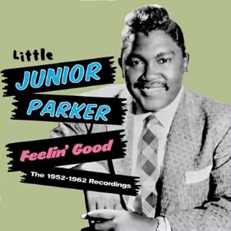 LITTLE JUNIOR PARKER - FEELIN GOOD - THE 1952-1962 - CD