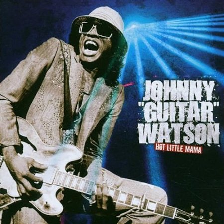 JOHNNY GUITAR WATSON - HOT LITTLE MAMA - CD