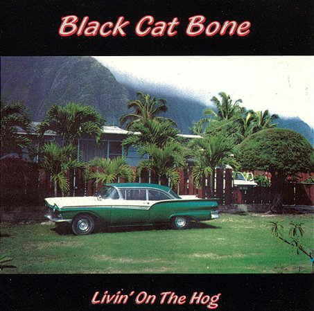 BLACK CAT BONE - LIVIN' ON THE HOG - CD