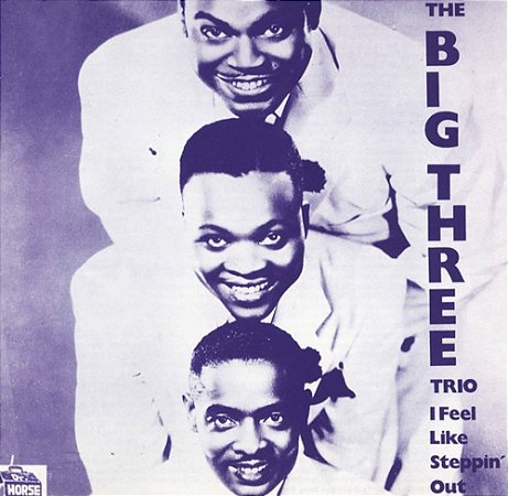 BIG THREE TRIO - I FEEL LIKE STEPPIN' OUT - CD