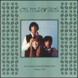 MUTANTES -  LIVE AT TEATRO DE ARENA DE RIBEIRÃO PRETO 8 AUGUST 1978 - LP