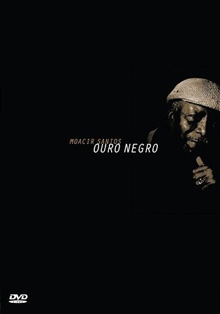 MOACIR SANTOS - OURO NEGRO - DVD