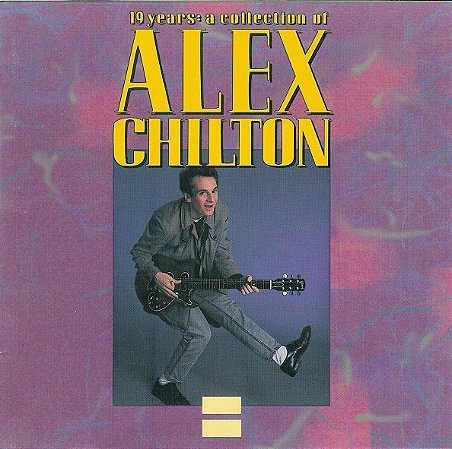 ALEX CHILTON -19 YEARS A COLLECTION - CD