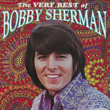 BOBBY SHERMAN - THE VERY BEST OF BOBBY SHERMAN - CD