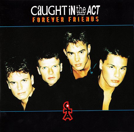 CAUGHT IN THE ACT - FOREVER FRIENDS - CD