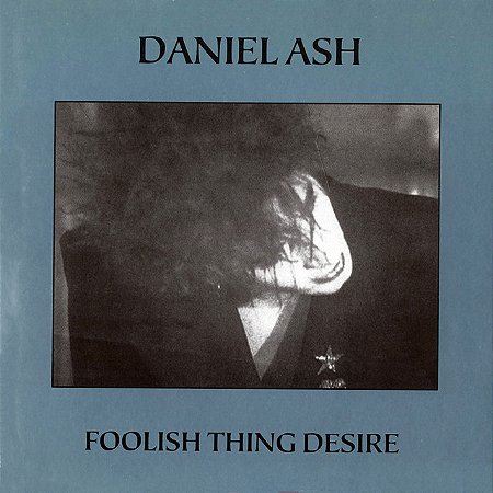 DANIEL ASH - FOOLISH THING DESIRE - CD