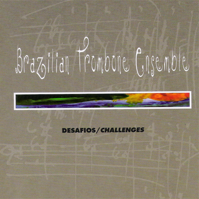 BRAZILIAN TROMBONE ENSEMBLE - DESAFIOS/CHALLENGES - CD