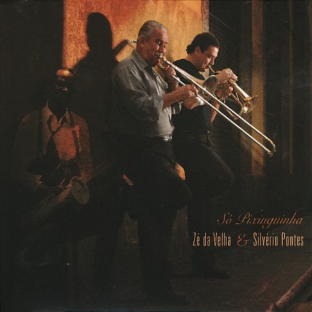 ZE DA VELHA E SILVEÉRIO PONTES - SÓ PIXINGUINHA - CD