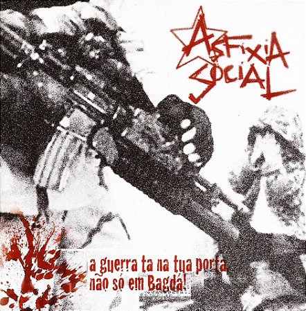 ASFIXIA SOCIAL - A GUERRA TA NA TUA PORTA, NÃO SÓ EM BAGDA! - CD
