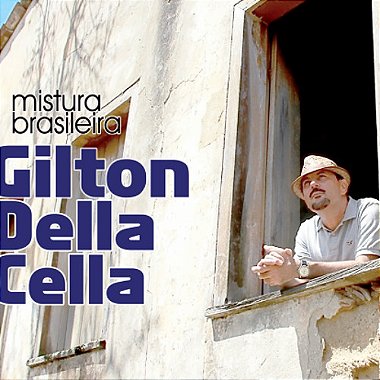 GILTON DELLA CELLA - MISTURA BRASILEIRA - CD