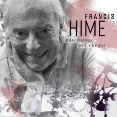 FRANCIS HIME - NAO NAVEGO PRA CHEGAR - CD