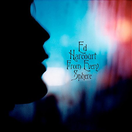 ED HARCOURT - FROM EVERY SPHERE - CD