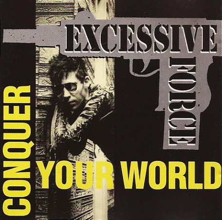 EXCESSIVE FORCE - CONQUER YOUR WORLD - CD
