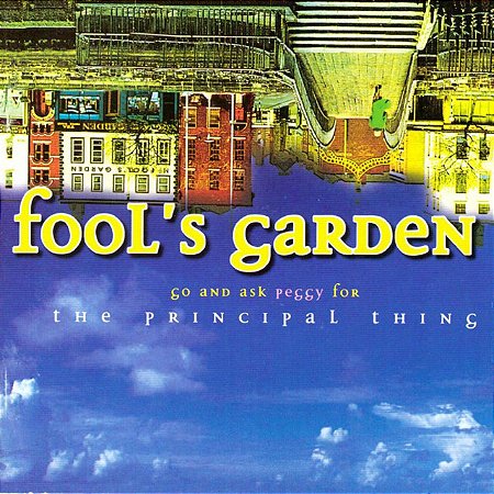 FOOL'S GARDEN - GO AND ASK PEGGY FOR THE PRINCIPAL THING - CD