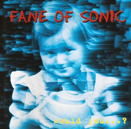 FANE OF SONIC - WOULD YOU...? - CD
