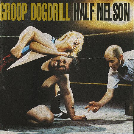 GROOP DOGDRILL - HALF NELSON - CD
