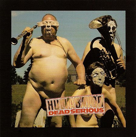 HULLABALLOOS - DEAD SERIOUS - CD