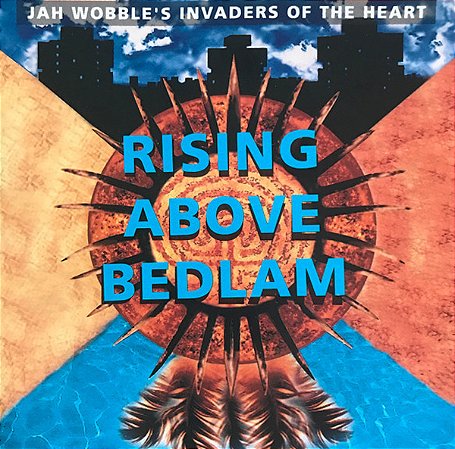 JAH WOBBLE'S INVADERS OF THE HEART - RISING ABOVE BEDLAM - CD