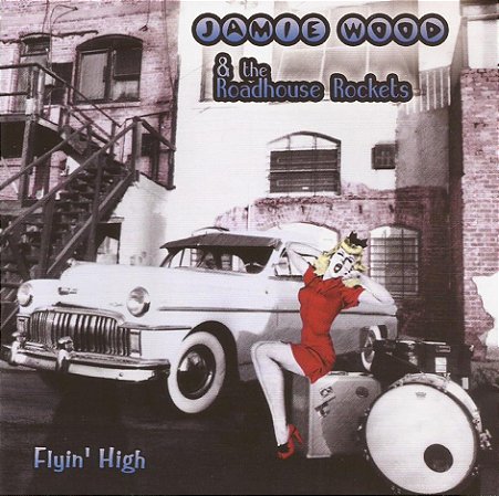 JAMIE WOOD & THE ROADHOUSE ROCKETS WOOD - FLYIN' HIGH - CD
