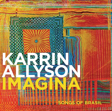 KARRIN ALLYSON - IMAGINA: SONGS OF BRASIL - CD