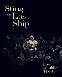 STING - THE LAST SHIP LIVE AT THE PUBLIC THEATER - DVD