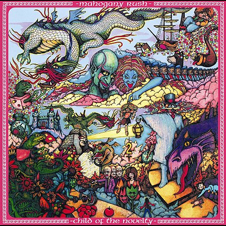 MAHOGANY RUSH - CHILD OF THE NOVELTY - CD