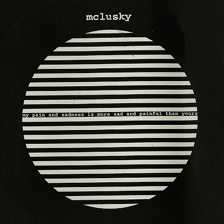 MCLUSKY - MY PAIN AND SADNESS IS MORE SAD AND PAINFUL THAN YOURS - CD