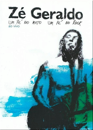 ZÉ GERALDO - UM PÉ NO MATO UM PÉ NO ROCK - DVD