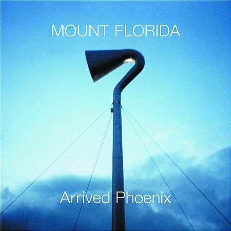 MOUNT FLORIDA - ARRIVED PHOENIX - CD