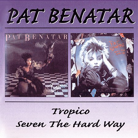 PAT BENATAR - TROPICO / SEVEN THE HARD WAY - CD