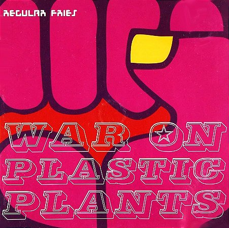 REGULAR FRIES - WAR ON PLASTIC PLANTS - CD