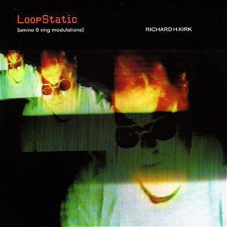 RICHARD H KIRK - LOOP STATIC - CD