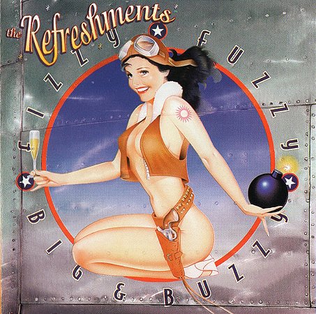 THE REFRESHMENTS - FIZZY FUZZY BIG & BUZZY