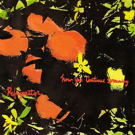 REFRIGERATOR - HOW YOU CONTINUE DREAMING - CD