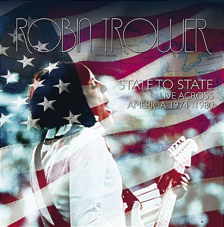 ROBIN TROWER - STATE TO STATE - LIVE ACROSS AMERICA 1974-1980 - CD