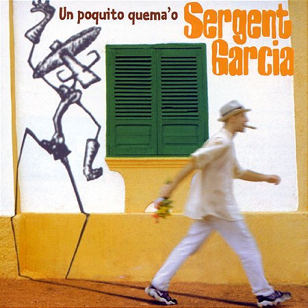 SERGENT GARCIA - UN POQUITO QUEMA'O - CD