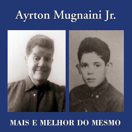 AYRTON MUGNAINI JR. - MAIS E MELHOR DO MESMO