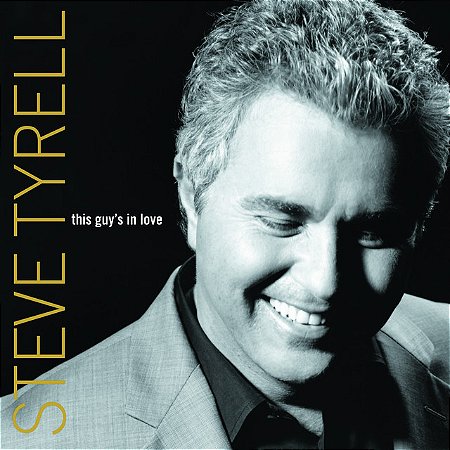 STEVE TYRELL - THIS GUY'S IN LOVE - CD