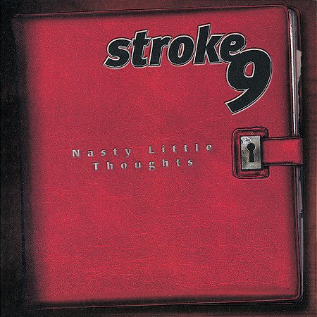 STROKE 9 - NASTY LITTLE THOUGHTS - CD
