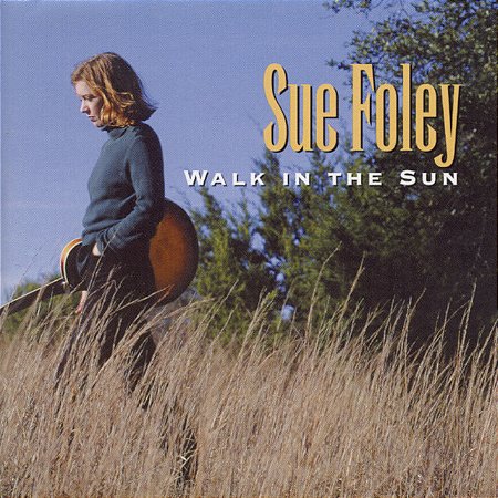 SUE FOLEY - WALK IN THE SUN - CD