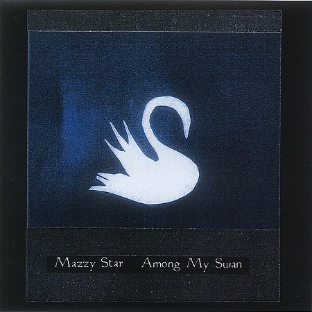 MAZZY STAR - AMONG MY SWAN - LP