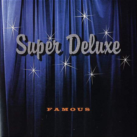 SUPER DELUXE - FAMOUS - CD