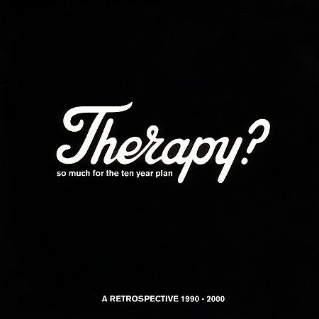 THERAPY? - SO MUCH FOR THE TEN YEAR PLAN A RETROSPECTIVE 1990 - 2000 - CD