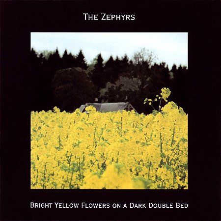 THE ZEPHYRS - BRIGHT YELLOW FLOWERS ON A DARK DOUBLE BED - CD