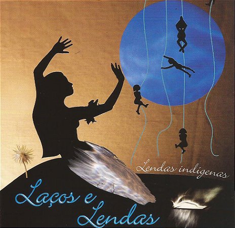 LAÇOS E LENDAS - LENDAS INDIGENAS - CD