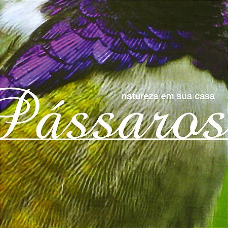 REGINALDO FRAZATTO JR - NATUREZA EM SUA CASA - PÁSSAROS