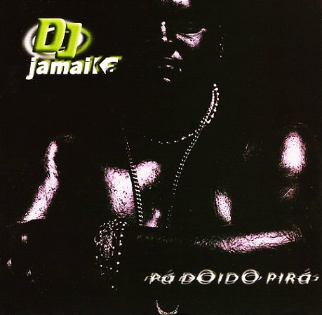 DJ JAMAIKA - PÁ DOIDO PIRÁ - CD
